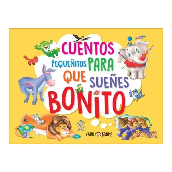 Cuentos pequeñitos para que sueñes bonito