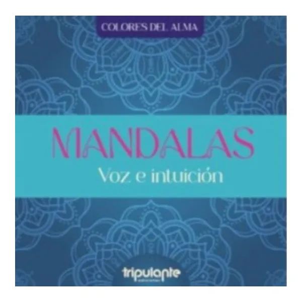 Mandalas voz e intuicion. colores del alma