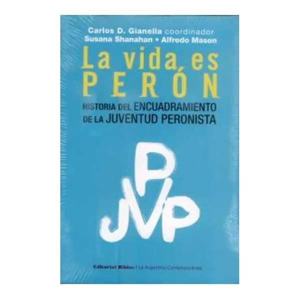 Vida es peron, la -biblos-