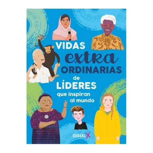 Vidas extraordinarias de líderes que inspiran al mundo 23 17 cm