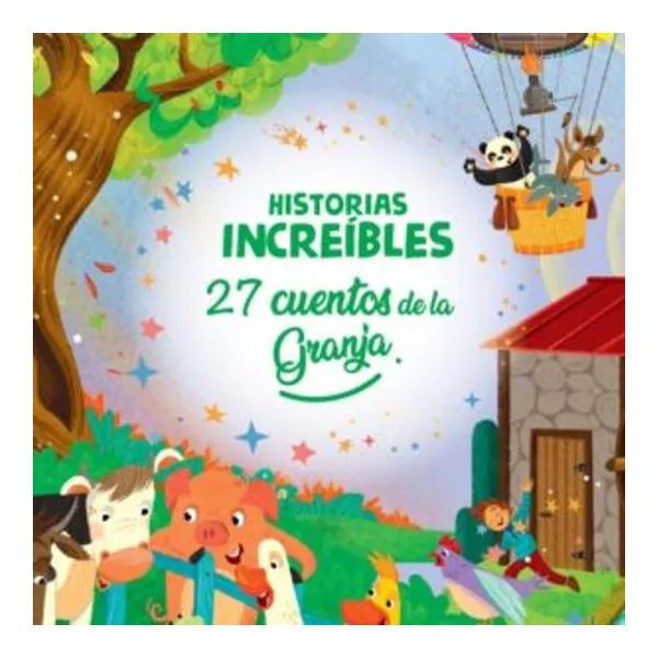 Historias increibles 27 cuentos de la granja