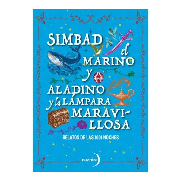 Simbad el marino y aladino y la lámpara maravillosa - relatos de las 1001 noches