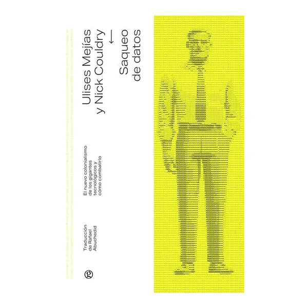 Saqueo de datos - ulises a. mejias - nick couldry