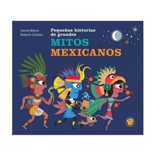 Pequeñas historias de otros grandes mitos mexicanos