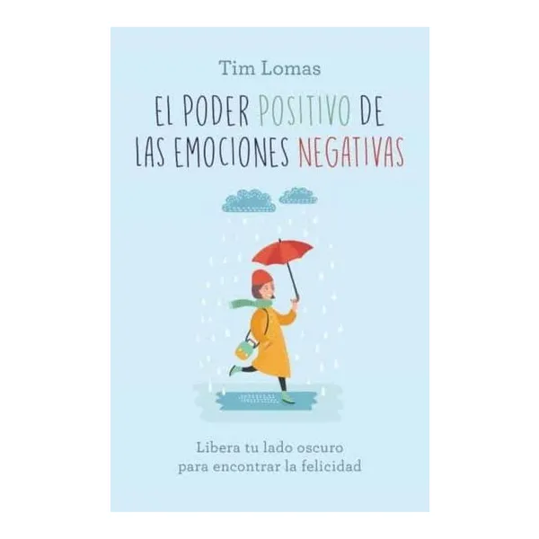 El poder positivo de las emociones negativas - tim lomas