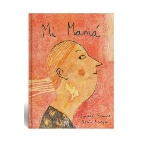 Mi mamá . 32 páginas. tapa dura. 17x22 cm