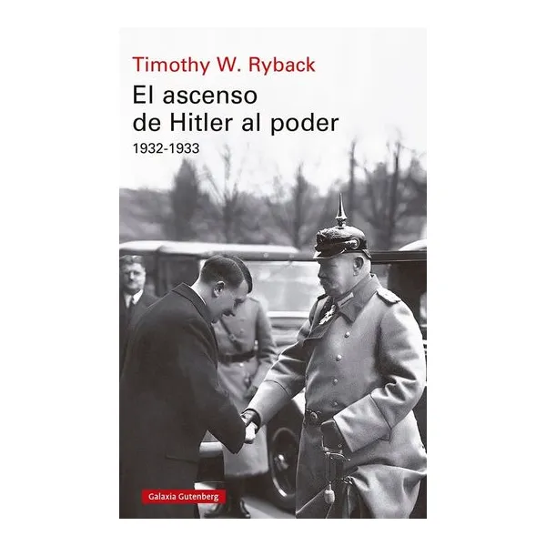 El ascenso de hitler al poder - 1932-1933 -timothy w. ryback