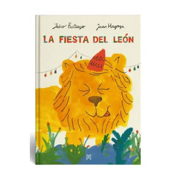 La fiesta del león : 40 páginas, tapa dura, 19x27 cm