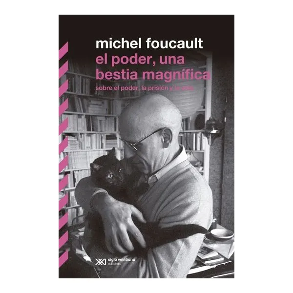 El poder, una bestia magnifica - michel foucault