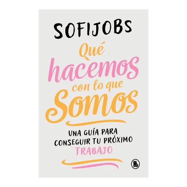 Que hacemos con lo que somos - sofijobs