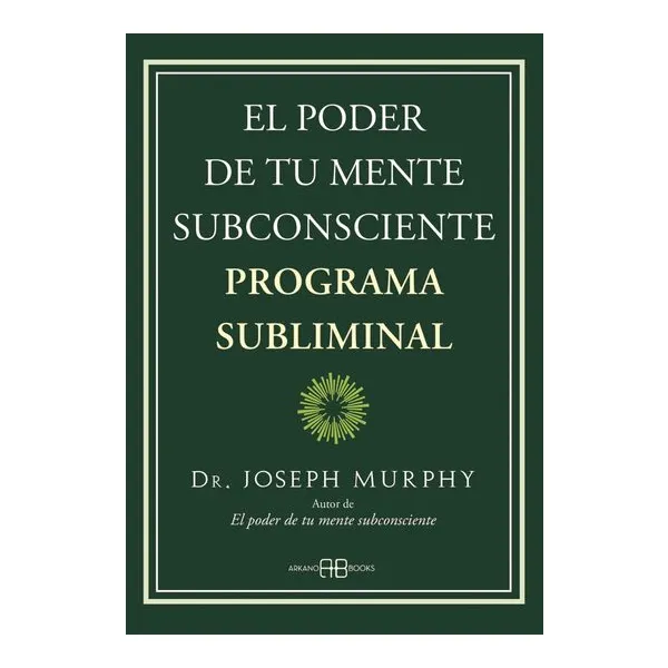 El poder de tu mente subconsciente - programa subliminal