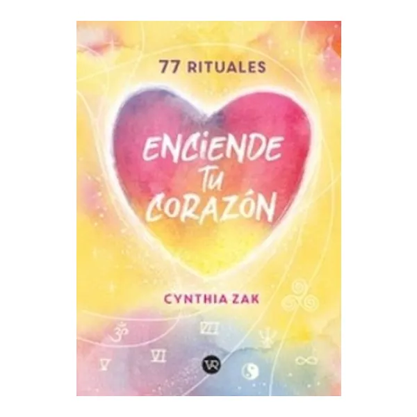 Enciende tu corazón. 77 rituales