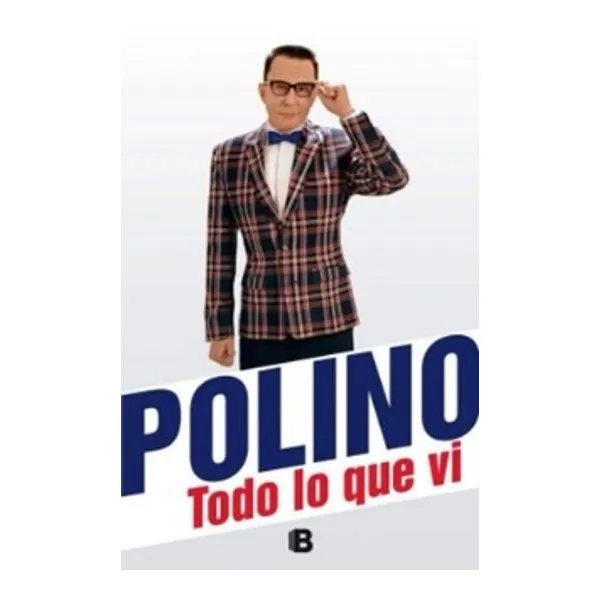 Todo lo que vi polino -ediciones b-