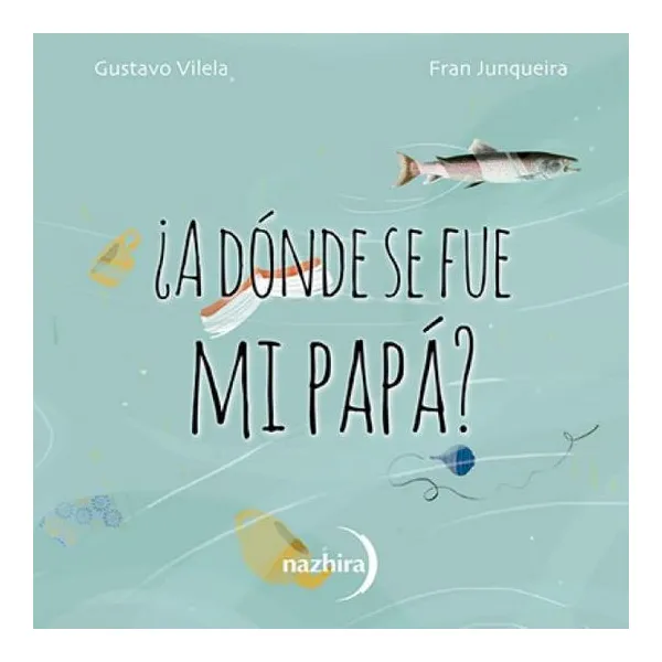 ¿a dónde se fue mi papá?