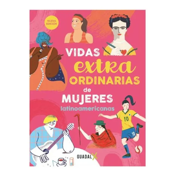 Vidas extraordinarias de mujeres latinoamericanas 23 17 cm
