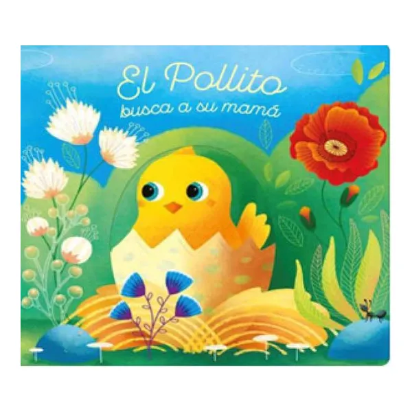 Mis cuentos con sorpresas. el pollito busca a su mamá