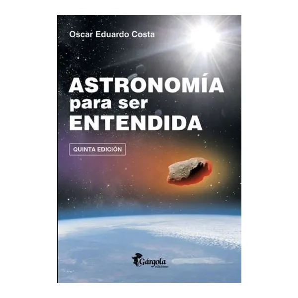Astronomia para ser entendida 5ta edicion - eoscar e. costa