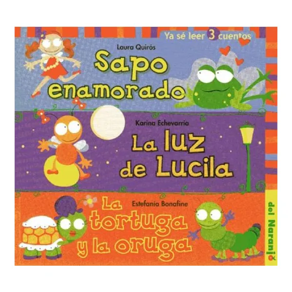 Sapo enamorado/la luz de lucila/la tortuga y la oruga