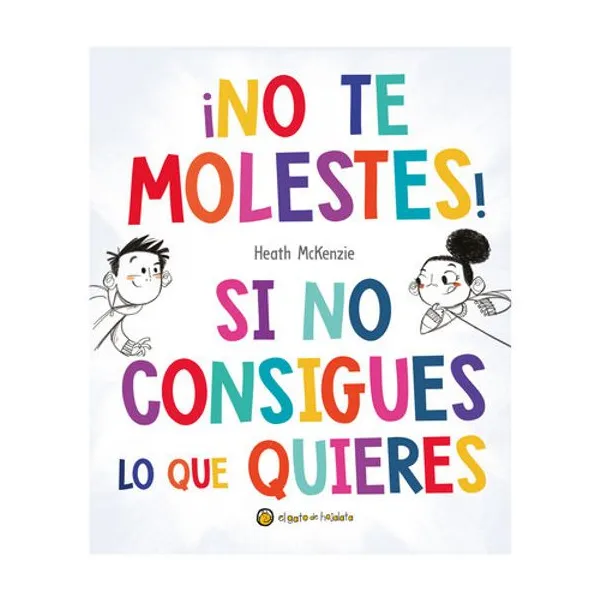 No te molestes! si no consigues lo que quieres. col. la vida misma