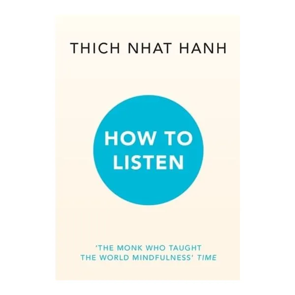 How to listen - thich nhat hanh