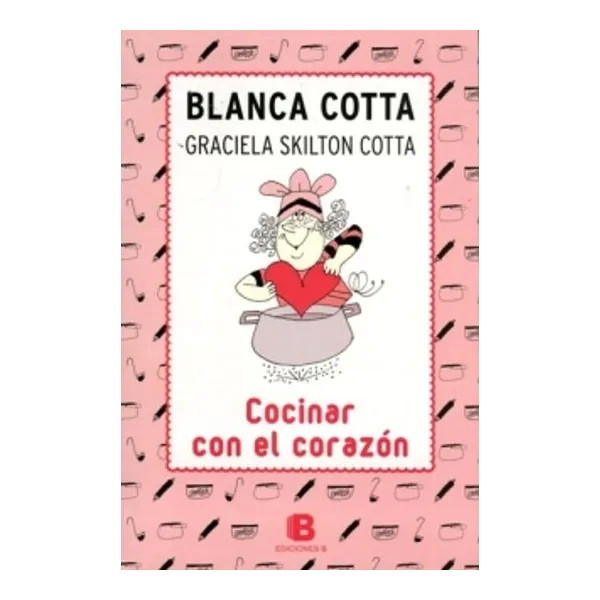 Cocinar con el corazón ediciones b