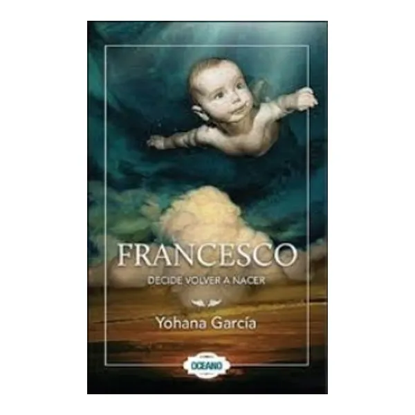 Francesco decide volver a nacer -oceano-
