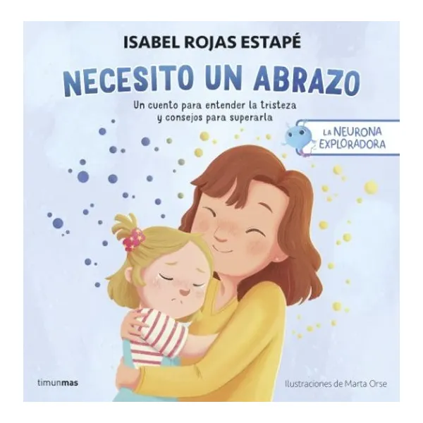 Neurona exploradora, la. necesito un abrazo