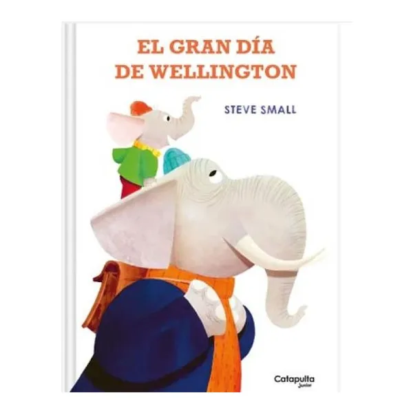 El gran dia de wellington 20 x28 cm · tapa dura, 32 páginas