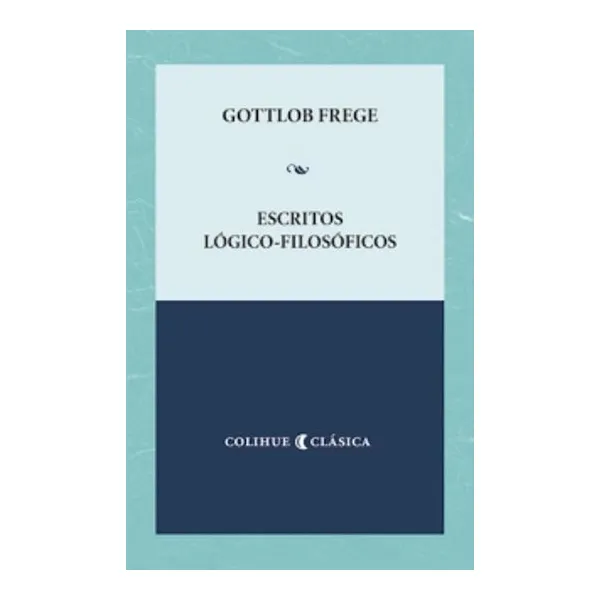 Escritos logico-filosoficos -colihue-