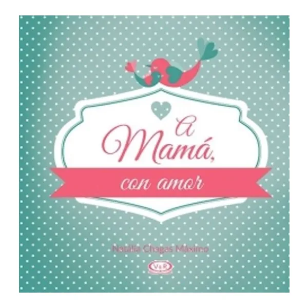 A mamá, con amor -v & r-