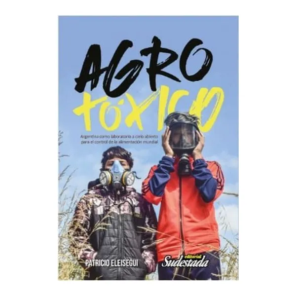 Agro toxico - argentina como laboratorio