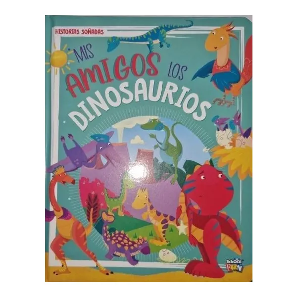 Mis amigos los dinosaurios (historias soñadas)