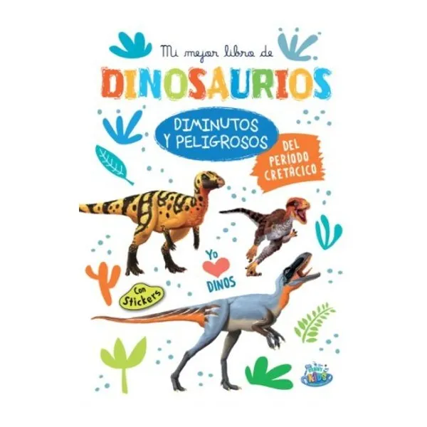 Mi mejor libro de dinosaurios diminutos y peligrosos