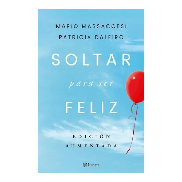 Soltar para ser feliz. edicion aumentada