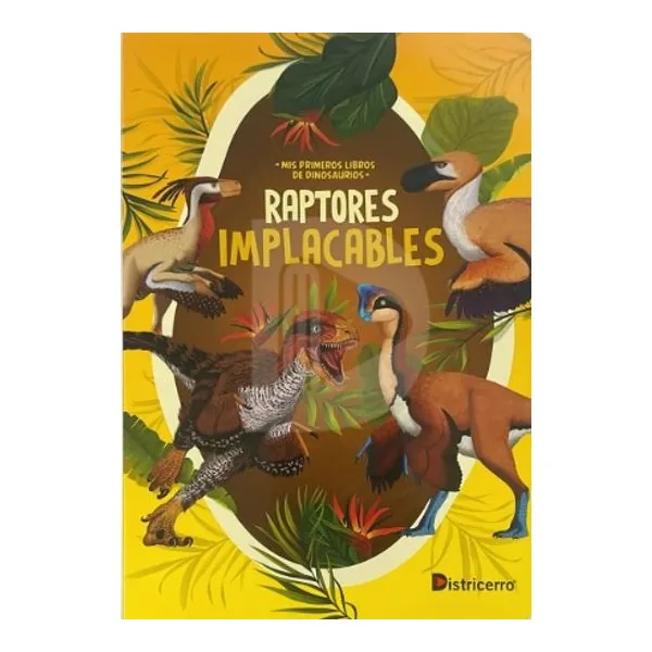 Raptores implacables. mis primeros libros de dinosaurios