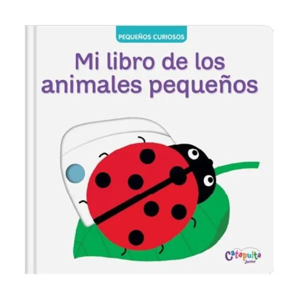 Pequeños curiosos: mi libro de los animales pequeños