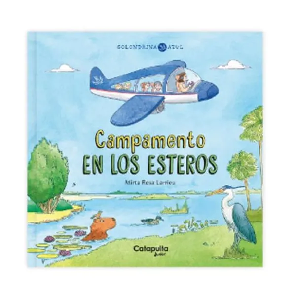 Golondrina azul: campamento en los esteros: tapa dura, 20 x20 cm · 32 páginas
