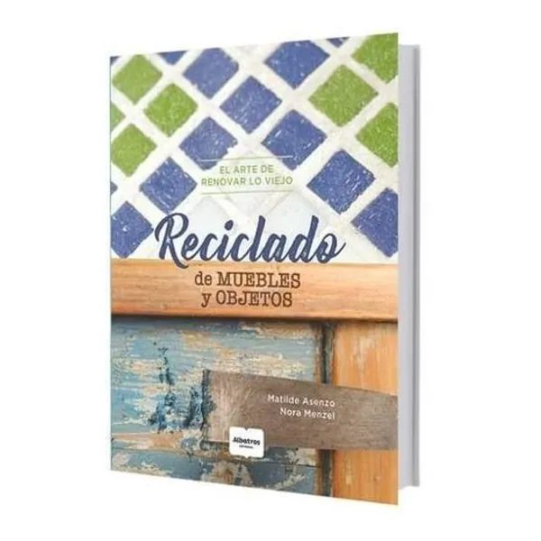 Reciclado de muebles y objetos. el Arte de renovar lo viejo